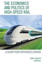 The Economics and Politics of High-Speed Rail: Lessons from Experiences Abroad