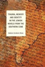 Trauma, Memory and Identity in Five Jewish Novels from the Southern Cone