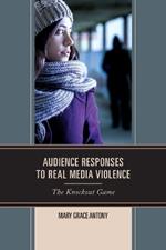 Audience Responses to Real Media Violence: The Knockout Game