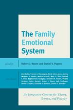 The Family Emotional System: An Integrative Concept for Theory, Science, and Practice