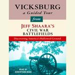 Vicksburg: A Guided Tour from Jeff Shaara's Civil War Battlefields