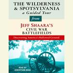 The Wilderness and Spotsylvania: A Guided Tour from Jeff Shaara's Civil War Battlefields