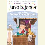 Junie B. Jones and Some Sneaky Peeky Spying