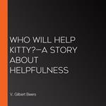 Who Will Help Kitty?—A Story About Helpfulness