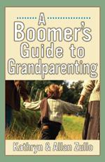 The Boomers' Guide to Grandparenting