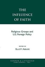 The Influence of Faith: Religious Groups and U.S. Foreign Policy