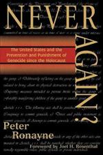 Never Again?: The United States and the Prevention and Punishment of Genocide since the Holocaust