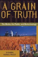 A Grain of Truth: The Media, the Public, and Biotechnology