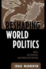 Reshaping World Politics: NGOs, the Internet, and Global Civil Society