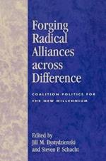 Forging Radical Alliances across Difference: Coalition Politics for the New Millennium