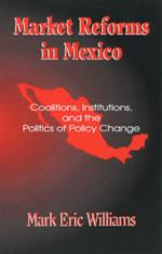 Market Reforms in Mexico: Coalitions, Institutions, and the Politics of Policy Change