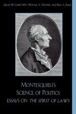 Montesquieu's Science of Politics: Essays on The Spirit of Laws