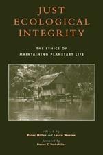 Just Ecological Integrity: The Ethics of Maintaining Planetary Life