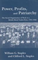 Power, Profits, and Patriarchy: The Social Organization of Work at a British Metal Trades Firm, 1791-1922