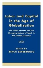 Labor and Capital in the Age of Globalization: The Labor Process and the Changing Nature of Work in the Global Economy