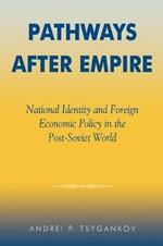 Pathways after Empire: National Identity and Foreign Economic Policy in the Post-Soviet World