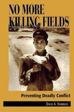 No More Killing Fields: Preventing Deadly Conflict