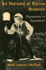 The Rhetoric of Racism Revisited: Reparations or Separation?