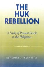 The Huk Rebellion: A Study of Peasant Revolt in the Philippines