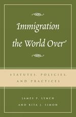 Immigration the World Over: Statutes, Policies, and Practices