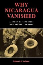 Why Nicaragua Vanished: A Story of Reporters and Revolutionaries