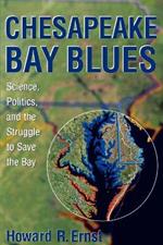 Chesapeake Bay Blues: Science, Politics, and the Struggle to Save the Bay