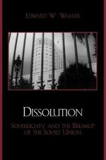 Dissolution: Sovereignty and the Breakup of the Soviet Union