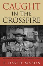 Caught in the Crossfire: Revolution, Repression, and the Rational Peasant