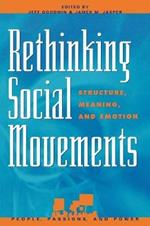 Rethinking Social Movements: Structure, Meaning, and Emotion