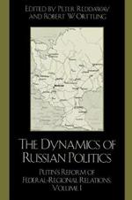 The Dynamics of Russian Politics: Putin's Reform of Federal-Regional Relations