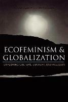 Ecofeminism and Globalization: Exploring Culture, Context, and Religion