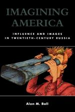 Imagining America: Influence and Images in Twentieth-Century Russia