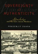 Sovereignty and Authenticity: Manchukuo and the East Asian Modern