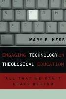 Engaging Technology in Theological Education: All That We Can't Leave Behind