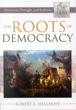 The Roots of Democracy: American Thought and Culture, 1760-1800