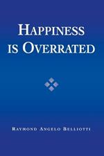 Happiness Is Overrated