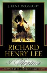 Richard Henry Lee of Virginia: A Portrait of an American Revolutionary
