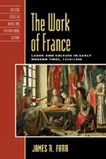 The Work of France: Labor and Culture in Early Modern Times, 1350–1800