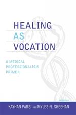 Healing as Vocation: A Medical Professionalism Primer