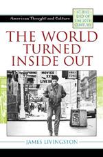 The World Turned Inside Out: American Thought and Culture at the End of the 20th Century