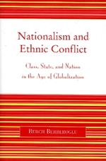 Nationalism and Ethnic Conflict: Class, State, and Nation in the Age of Globalization