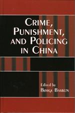 Crime, Punishment, and Policing in China