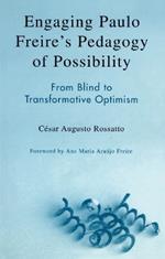 Engaging Paulo Freire's Pedagogy of Possibility: From Blind to Transformative Optimism