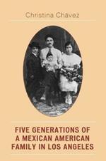 Five Generations of a Mexican American Family in Los Angeles: The Fuentes Story