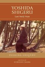 Yoshida Shigeru: Last Meiji Man