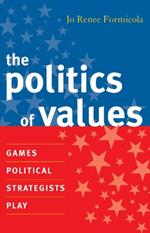 The Politics of Values: Games Political Strategists Play