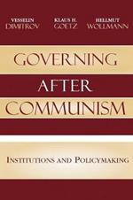 Governing after Communism: Institutions and Policymaking