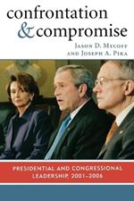 Confrontation and Compromise: Presidential and Congressional Leadership, 2001-2006