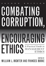 Combating Corruption, Encouraging Ethics: A Practical Guide to Management Ethics