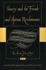 Slavery and the French and Haitian Revolutionists: L'attitude de la France a l'egard de l'esclavage pendant la revolution